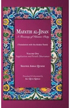 Mafatih al-Jinan: A Treasury of Islamic Piety: Supplications and Periodic Observances - Shaykh Abbas Qummi