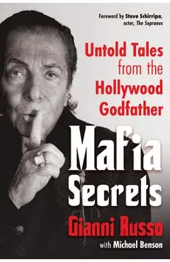 Mafia Secrets: Untold Tales from the Hollywood Godfather - Gianni Russo