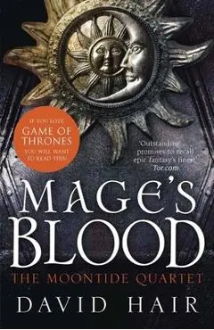 Mage's Blood: The Moontide Quartet Book 1 - David Hair