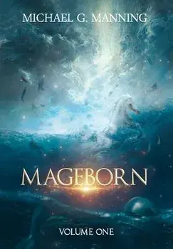 Mageborn: Volume 1, Hardcover/Michael G. Manning