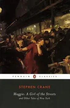 Maggie: A Girl of the Streets: And Other Tales of New York, Paperback/Stephen Crane