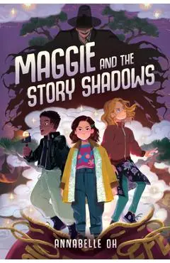 Maggie and the Story Shadows - Annabelle Oh