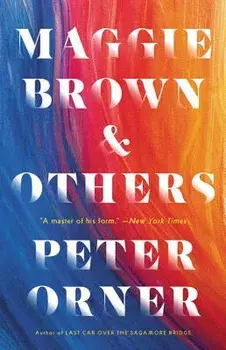 Maggie Brown & Others: Stories, Hardcover/Peter Orner