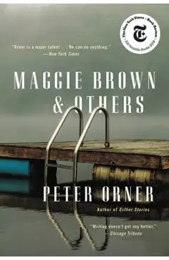 Maggie Brown & Others: Stories - Peter Orner