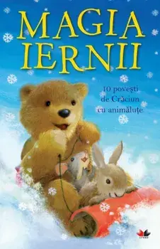 Magia iernii. 10 povesti de Craciun cu animalute/***