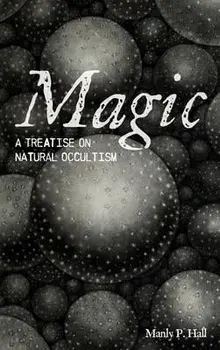 Magic: A Treatise on Natural Occultism, Hardcover/Manly P. Hall