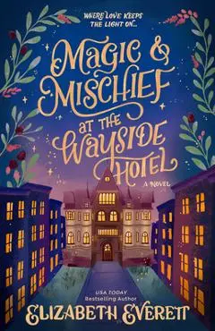 Magic and Mischief at the Wayside Hotel - Elizabeth Everett