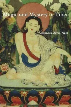 Magic and Mystery in Tibet, Paperback/Alexandra David-Neel