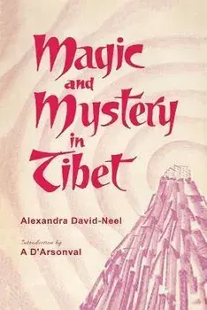 Magic and Mystery in Tibet, Paperback/Alexandra David-Neel