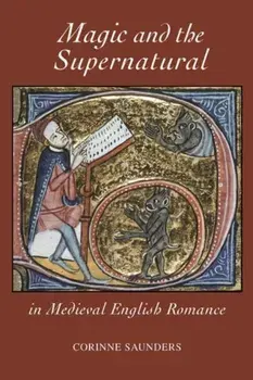Magic and the Supernatural in Medieval English Romance, Hardback/Corinne Saunders