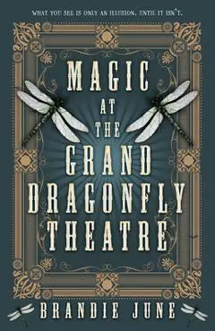 Magic at the Grand Dragonfly Theatre - Brandie June