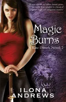 Magic Burns. A Kate Daniels Novel: 2, Paperback/Ilona Andrews