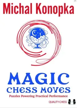 Magic Chess Moves, Paperback/Michal Konopka