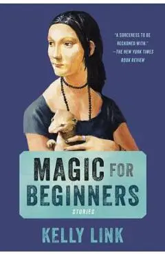 Magic for Beginners - Kelly Link