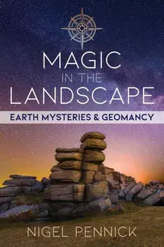 Magic in the Landscape: Earth Mysteries and Geomancy, Paperback/Nigel Pennick