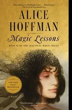 Magic Lessons, 3: Book #1 of the Practical Magic Series, Paperback/Alice Hoffman