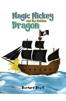 Magic Mickey and the Golden Dragon, Hardback/Bernard Brett