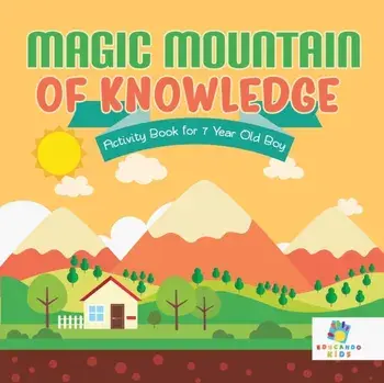 Magic Mountain of Knowledge Activity Book for 7 Year Old Boy, Paperback/Educando Kids