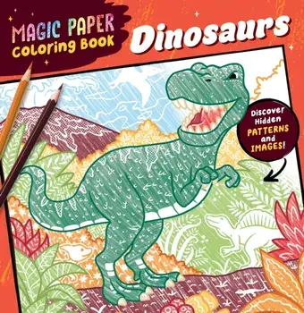 Magic Paper Coloring Book Dinosaurs. A Dinosaur Pencil Colouring Book for Kids Aged 4-8 with Hidden Patterns on Every Page, Paperback/Natascha Pitz