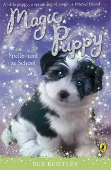Magic Puppy: Spellbound at School, Paperback/Sue Bentley