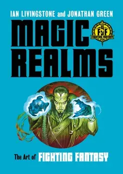 Magic Realms. The Art of Fighting Fantasy, Hardback/Jonathan Green