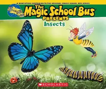 Magic School Bus Presents: Insects: A Nonfiction Companion to the Original Magic School Bus Series, Paperback/Tom Jackson
