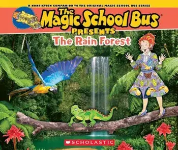 Magic School Bus Presents: The Rainforest: A Nonfiction Companion to the Original Magic School Bus Series, Paperback/Tom Jackson