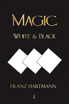Magic, White and Black - Eighth American Edition, Paperback/Franz Hartmann