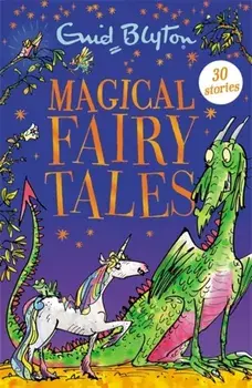 Magical Fairy Tales. Contains 30 classic tales, Paperback/Enid Blyton