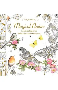 Magical Nature: Coloring Pages for Relaxation and Happiness - Marjolein Bastin