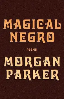 Magical Negro, Paperback/Morgan Parker
