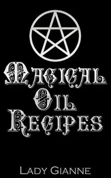 Magical Oil Recipes, Paperback/Lady Gianne