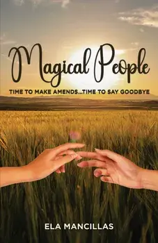Magical People. Time to Make Amends…Time to Say Goodbye, Paperback/Ela Mancillas
