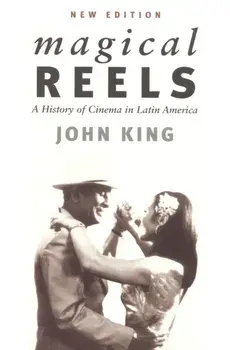 Magical Reels. A History of Cinema in Latin America, Paperback/John King