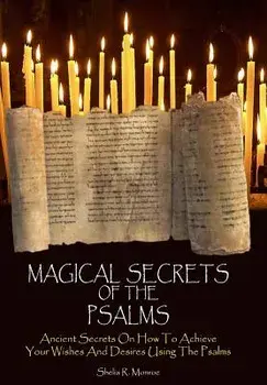 Magical Secrets of the Psalms: Ancient Secrets on How to Achieve Your Wishes and Desires Using the Psalms, Paperback/Shelia R. Monroe