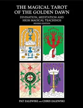 Magical Tarot of the Golden Dawn: Divination, Meditation and High Magical Teachings, Paperback (2nd Ed.)/Pat Zalewski