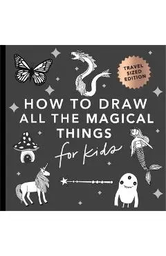 Magical Things: How to Draw Books for Kids with Unicorns, Dragons, Mermaids, and More (Mini) - Alli Koch
