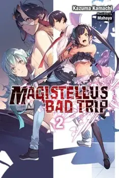 Magistellus Bad Trip, Vol. 2 (light novel), Paperback/Kazuma Kamachi