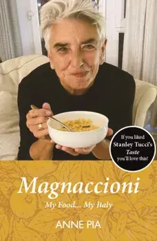 Magnaccioni. My Food... My Italy, Paperback/Anne Pia