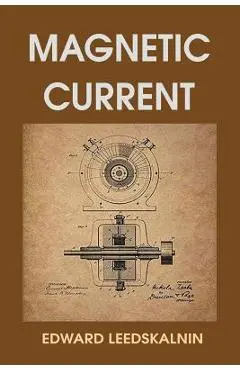 Magnetic Current - Edward Leedskalnin