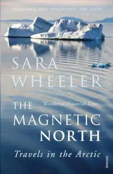 Magnetic North, Paperback/Sara Wheeler