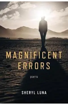 Magnificent Errors - Sheryl Luna