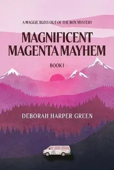 Magnificent Magenta Mayhem: A Maggie Bliss Out Of The Box Mystery, Paperback/Deborah Harper Green