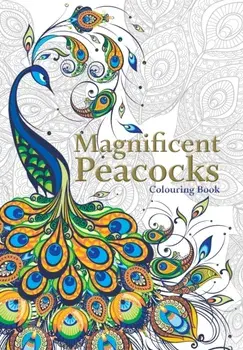 Magnificent Peacocks Colouring Book: Beautiful birds and perfect plumes. Anti-stress colouring, Paperback/Christina Rose