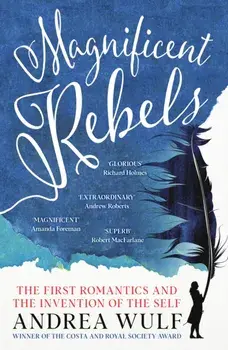Magnificent Rebels. The First Romantics and the Invention of the Self, Paperback/***