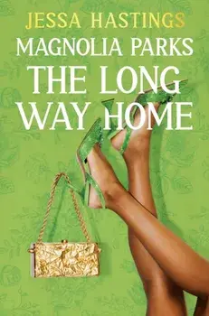 Magnolia Parks: The Long Way Home. Book 3, Paperback/Jessa Hastings