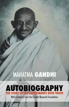 Mahatma Gandhi: The Story of My Experiments with Truth: Foreword by The Gandhi Research Foundation, Paperback/The Gandhi Research Foundation
