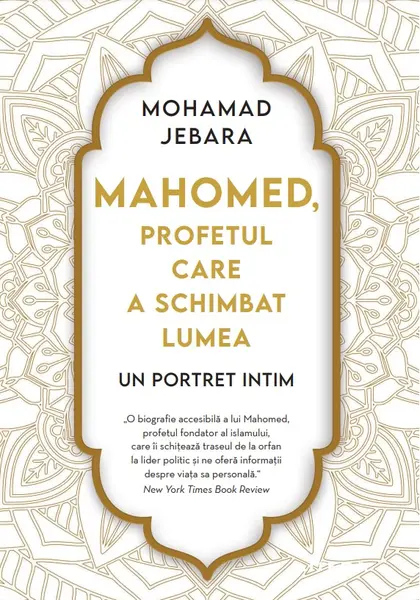 Mahomed, profetul care a schimbat lumea