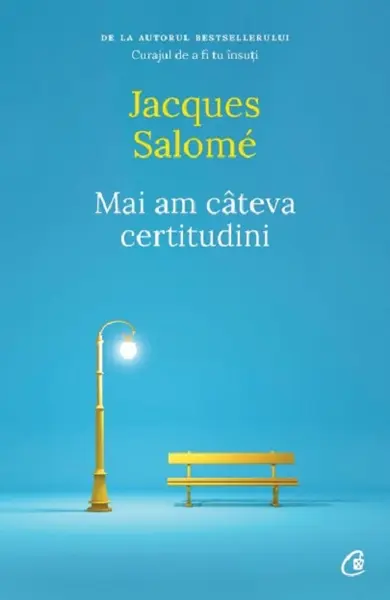 Mai am cateva certitudini | Jacques Salome