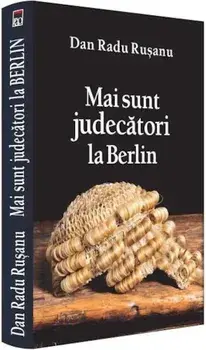 Mai sunt judecatori la Berlin/Dan Radu Ruseanu